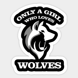 only a girl who loves wolves lover gift for girls Sticker